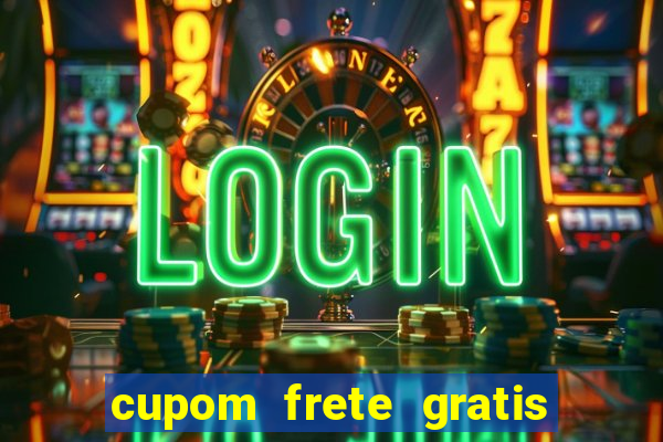 cupom frete gratis magazine luiza